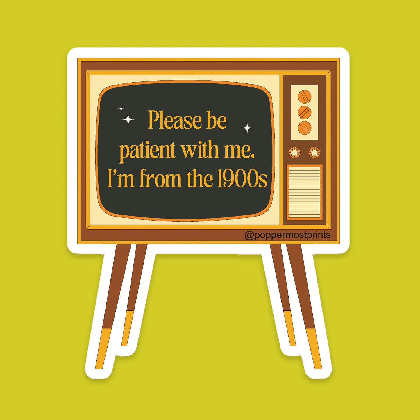 Please be Patient, I'm from the 1900s Sticker