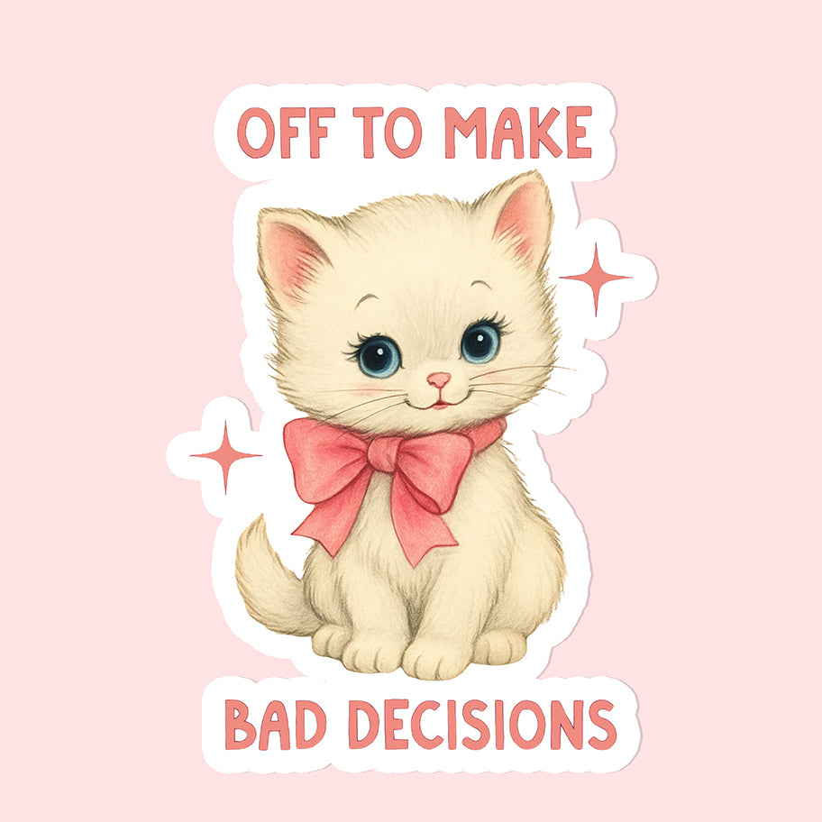 Off to Make Bad Decisions Sticker