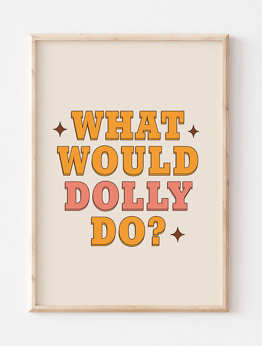 What Would Dolly Do? Art Print