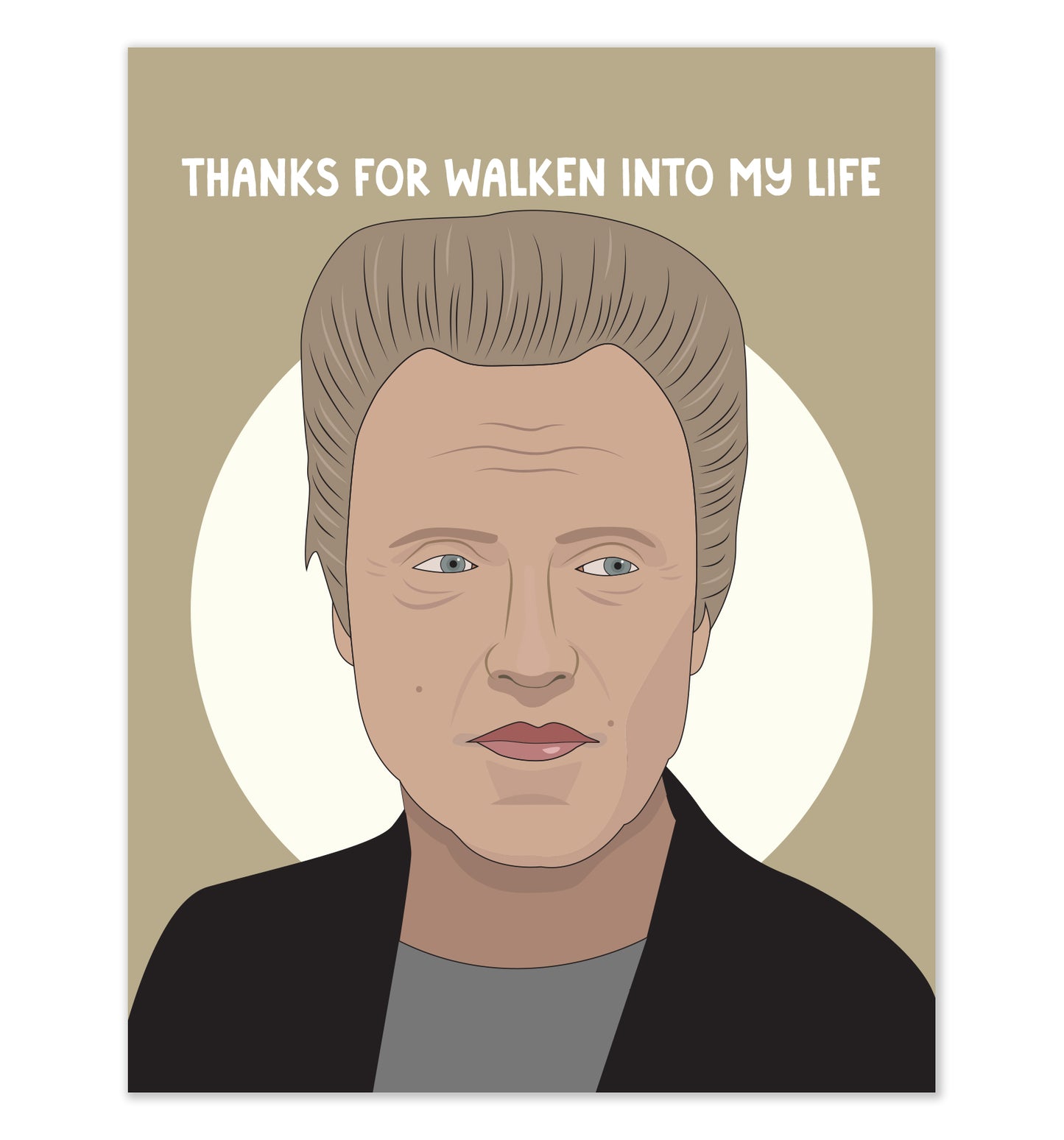 Walken in to my Life Card