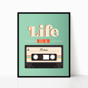 Life is a Mixtape - Cassette Print